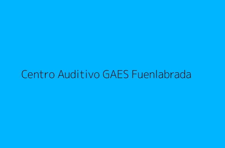 Centro Auditivo GAES Fuenlabrada
